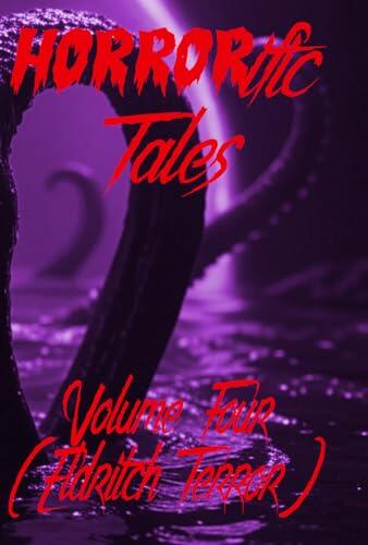 HORRORific Tales Volume Four: Eldritch Terror