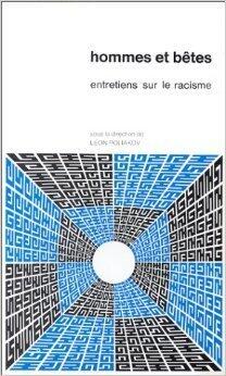 Hommes et bêtes : Entretiens sur le racisme : Actes du colloque tenu du 12 au 15 Mai 1973 au Centre Culturel International de Cerisy-La Salle