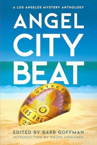 Angel City Beat: A Sisters in Crime Los Angeles Anthology