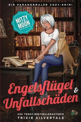 Engelsflügel und Unfallschäden: Ein Paranormaler Cozy-Krimi (Mitzy Moon-Krimireihe 3)