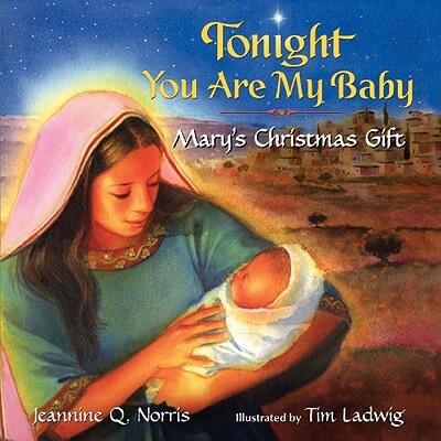 Tonight You Are My Baby (Board Book): Mary's Christmas Gift