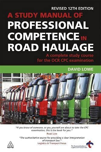 A Study Manual of Professional Competence in Road Haulage: A Complete Study Course for the OCR Cpc Examination