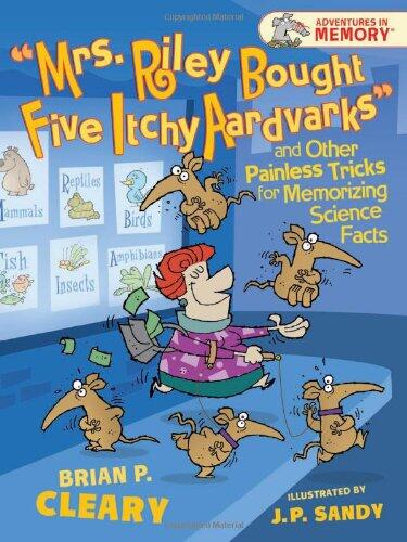 Mrs. Riley Bought Five Itchy Aardvarks and Other Painless Tricks for Memorizing Science Facts