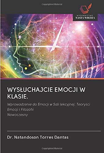 WYSŁUCHAJCIE EMOCJI W KLASIE.: Wprowadzenie do Emocji w Sali lekcyjnej: Teoryści Emocji i FilozofiiNowoczesny