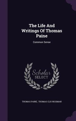 The Life And Writings Of Thomas Paine: Common Sense