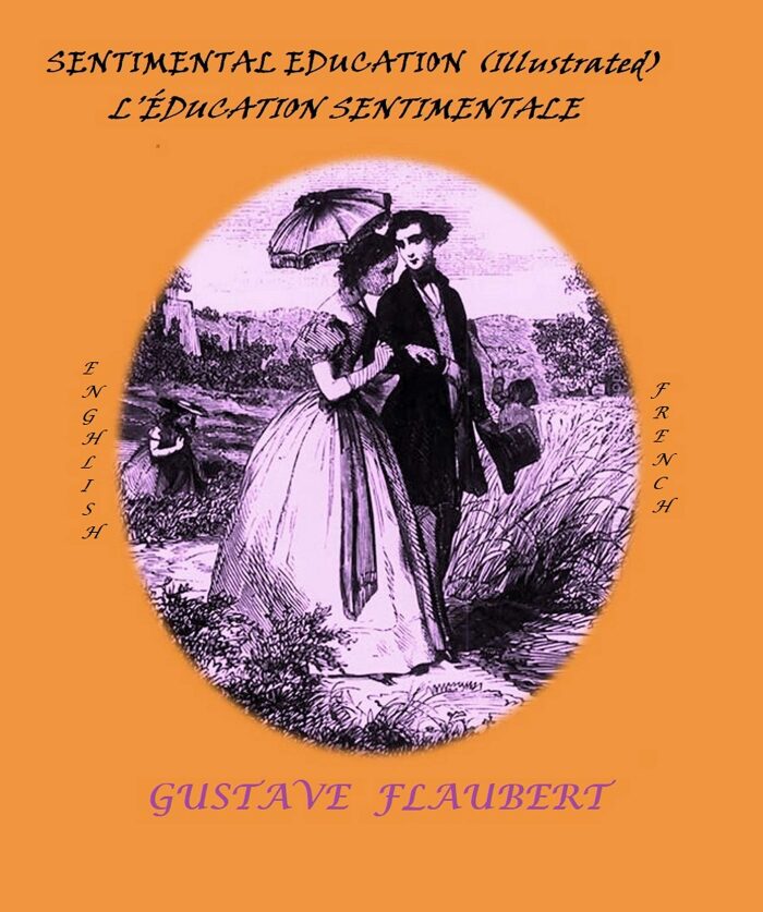 SENTIMENTAL EDUCATION (Illustrated) / L'ÉDUCATION SENTIMENTALE: The Story of a Young Man / Histoire d'un Jeune Homme - Bilingual: English / French