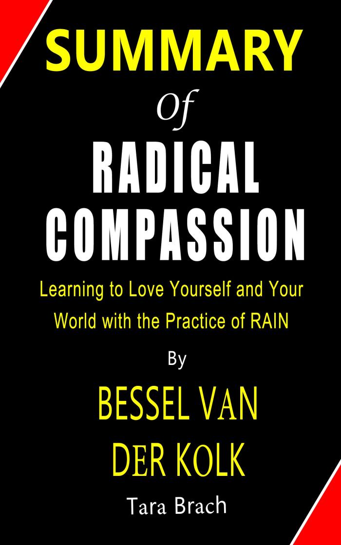 Summary of Radical Compassion: Learning to Love Yourself and Your World with the Practice of RAIN