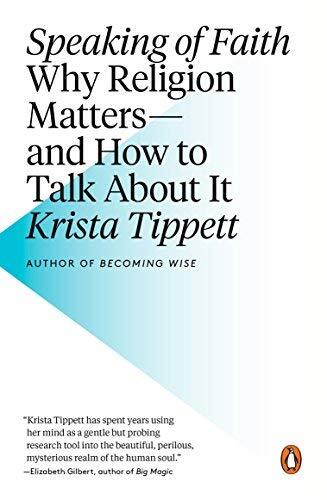Speaking of Faith: Why Religion Matters--And How to Talk About It