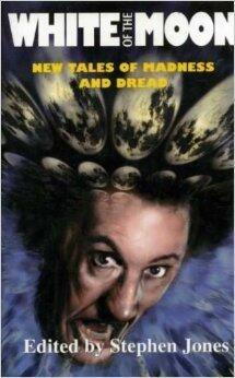 White of the Moon: New Tales of Madness and Dread