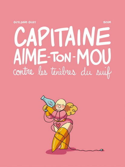 Capitaine Aime-ton-Mou Contre Les Ténèbres Du Suif