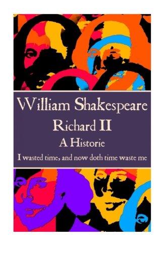 William Shakespeare - Richard II: “I wasted time, and now doth time waste me."