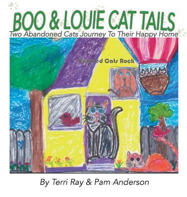 Boo & Louie Cat Tails: Two Abandoned Cats Journey to Their Happy Home