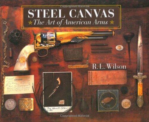 Steel Canvas: The Art of American Arms