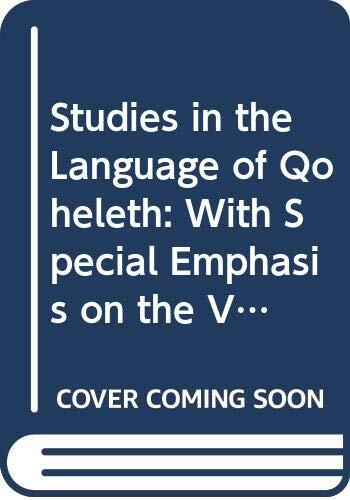 Studies in the language of Qoheleth: With special emphasis on the verbal system