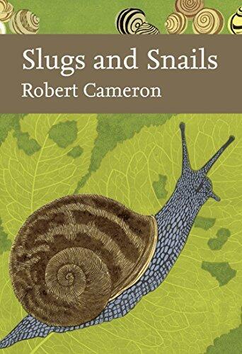 Slugs and Snails: A Captivating Natural History of the Creatures in Our Gardens and Woodlands