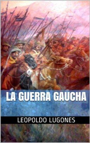 La Guerra Gaucha