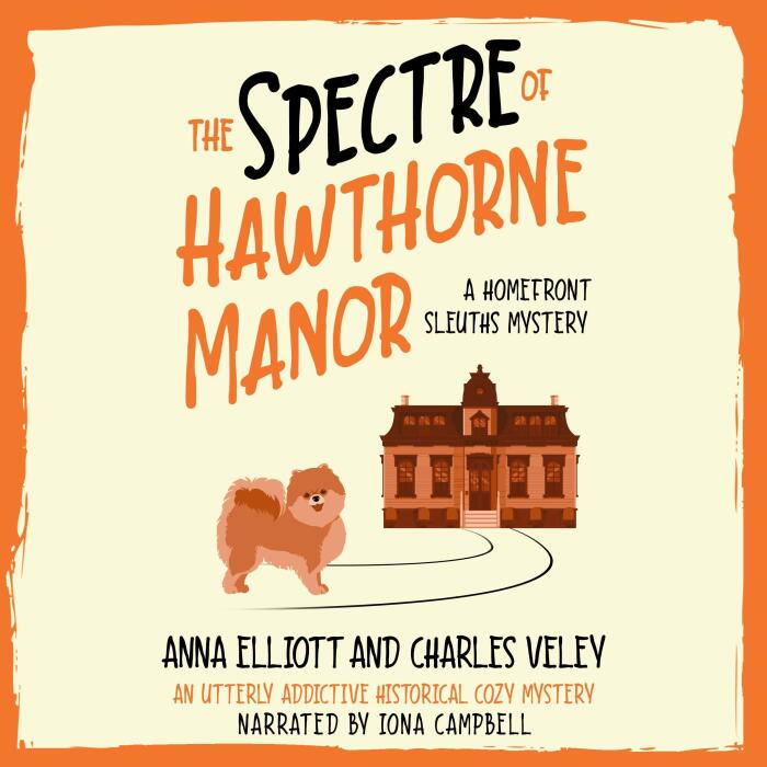 The Spectre of Hawthorne Manor: The Homefront Sleuths Cozy Mystery Series, Book 2