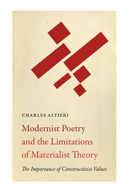Modernist Poetry and the Limitations of Materialist Theory: The Importance of Constructivist Values