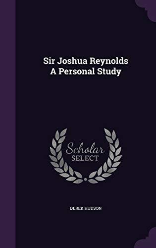 Sir Joshua Reynolds A Personal Study