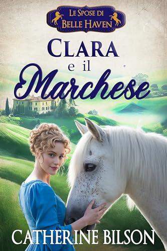 Clara e il Marchese: Le Spose di Belle Haven Libro 2