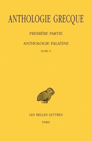 Anthologie Grecque (Tome IX, Livre X: Première Partie, Anthologie Palatine)