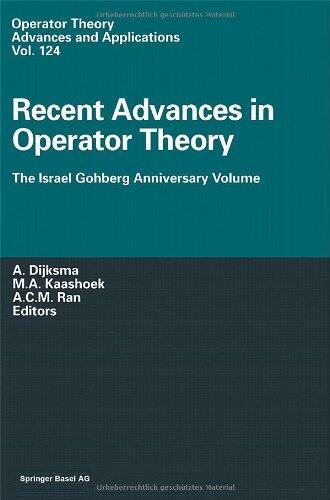 Recent Advances in Operator Theory: The Israel Gohberg Anniversary Volume (International Workshop In Groningen, June 1998)