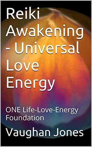 Reiki Awakening - Universal Love Energy: ONE Life-Love-Energy Foundation