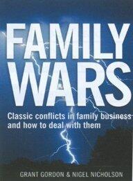 Family Wars - Classic Conflicts in family business