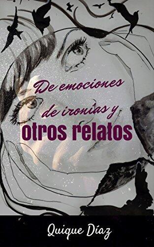 De emociones, de ironías y otros relatos