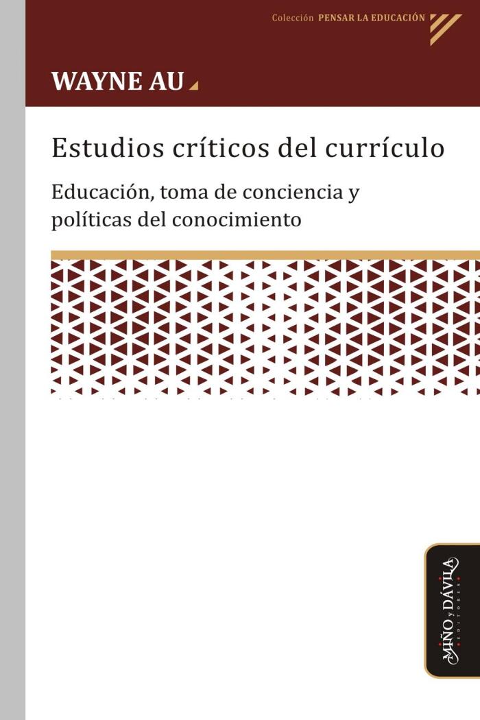 Estudios Críticos del Currículo: Educación, Toma de Conciencia y Políticas del Conocimiento