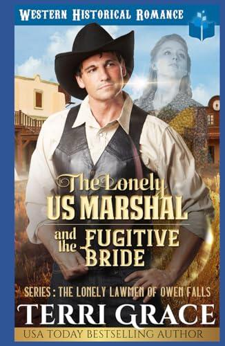 The Lonely US Marshal and The Fugitive Bride: Historical Western Romance