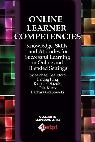 Online Learner Competencies: Knowledge, Skills, and Attitudes for Successful Learning in Online and Blended Settings