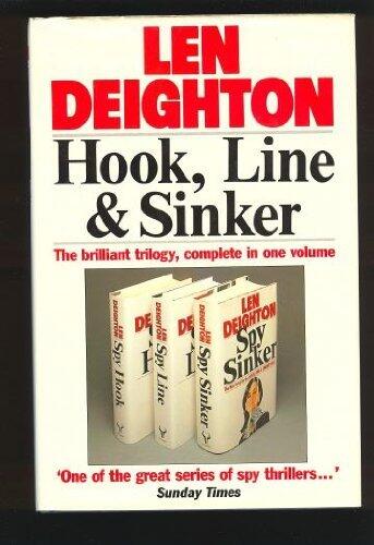 Hook, Line and Sinker (Trilogy: Spy Hook, Spy Line, Spy Sinker) by Len Deighton