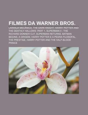 Filmes da Warner Bros.: Laranja Mecânica, The Dark Knight, Harry Potter and the Deathly Hallows: Part 1, Superman II - The Richard Donner Cut