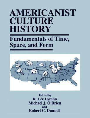 Americanist Culture History: Fundamentals of Time, Space, and Form