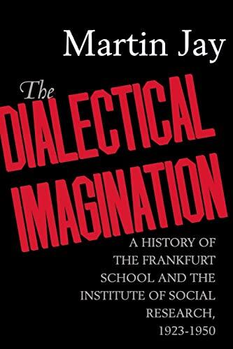 The Dialectical Imagination: A History of the Frankfurt School and the Institute of Social Research (1923-1950)