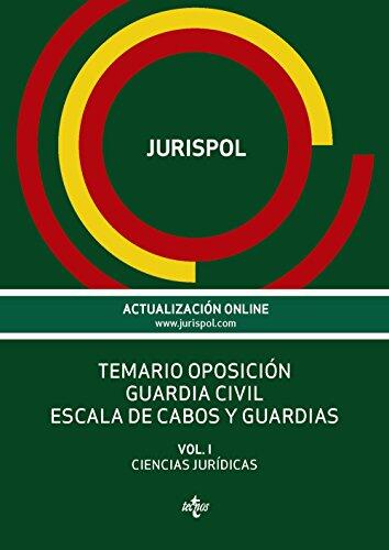 Temario oposición Guardia Civil Escala de cabos y guardias: Vol. I: Ciencias Jurídicas (Derecho - Práctica Jurídica)