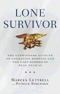 Lone Survivor - The Eyewitness Account of Operation Redwing & The Lost Heroes of Seal Team 10
