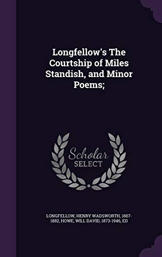 Longfellow's The Courtship of Miles Standish, and Minor Poems;