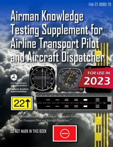 Airman Knowledge Testing Supplement for Airline Transport Pilot and Aircraft Dispatcher: FAA-CT-8080-7D (Color Print):