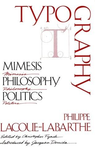 Typography: Mimesis, Philosophy, Politics