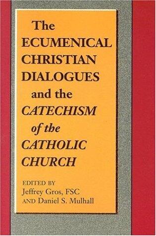 The Ecumenical Christian Dialogues and the Catechism of the Catholic Church