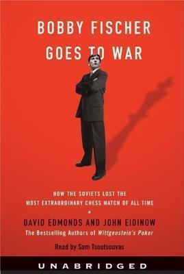 Bobby Fischer Goes to War: The True Story of How the Soviets Lost t