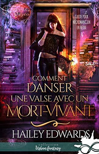 Comment danser une valse avec un mort-vivant: Guide pour nécromancien en herbe, T4