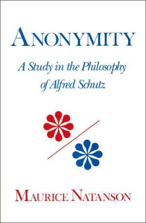 Anonymity: A Study in the Philosophy of Alfred Schutz