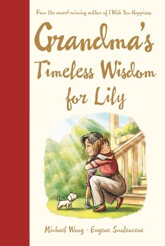 Grandma's Timeless Wisdom for Lily: A Personalized Grandma Book for Lily - a Heartfelt Keepsake Gift of Love, Wisdom, and Encouragement for Her ... You"