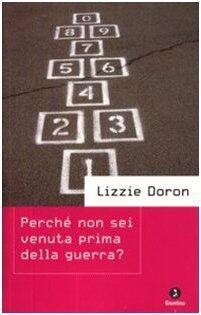 Perché non sei venuta prima della guerra?