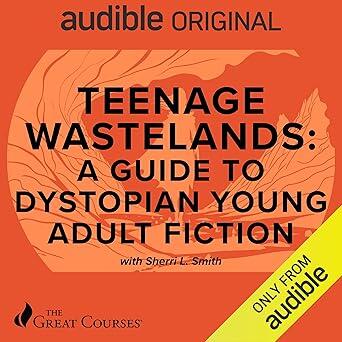 Teenage Wastelands: A Guide to Dystopian Young Adult Fiction