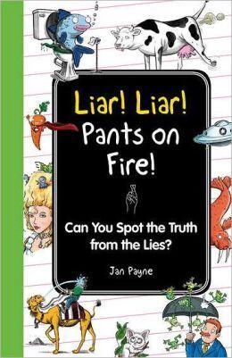 Liar! Liar! Pants on Fire!