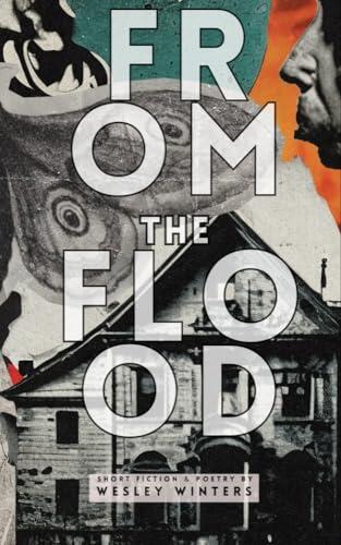 From the Flood: Short Fiction and Poetry